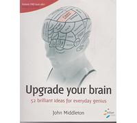 Upgrade Your Brain: 52 Brilliant Ideas for Everyday Genius