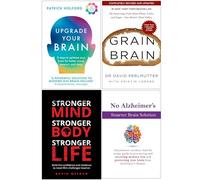 Upgrade Your Brain, Grain Brain, Stronger Mind Stronger Body Stronger Life & No Alzheimer's Smarter Brain Keto Solution 4 Books Collection Set