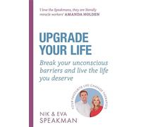 Upgrade Your Life: Break your unconscious barriers and live the life you deserve
