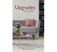 Upgrades: Life-Changing Habits For The Jewish Woman
