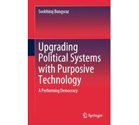 Upgrading Political Systems with Purposive Technology: A Performing Democracy