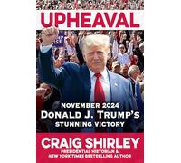 Upheaval: November 2024, Donald J. Trump’s Stunning Victory