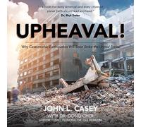 Upheaval|: Why Catastrophic Earthquakes Will Soon Strike the United St