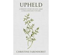Upheld: A Widow's Story of Love, Grief and the Constancy of God