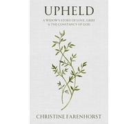 Upheld: A Widow's Story of Love, Grief and the Constancy of God