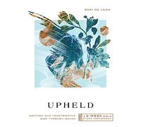 Upheld: Meeting Our Trustworthy God Through Isaiah-A 6-Week Bible Study with Video Access (IVP Bible Study Experience)