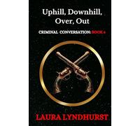 Uphill, Downhill, Over, Out: 6 (CRIMINAL CONVERSATION)