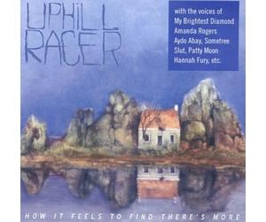 UPHILL RACER - HOW IT FEELS TO FIND THERES MO CD NEW