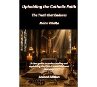 Upholding the Catholic Faith: The Truth that Endures