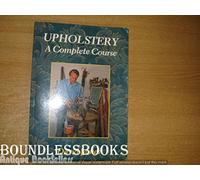 Upholstery: A Complete Course