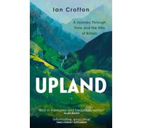 Upland : A Journey through Time and the Hills of Britain