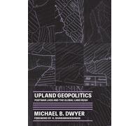 Upland Geopolitics : Postwar Laos and the Global Land Rush