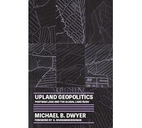 Upland Geopolitics: Postwar Laos and the Global Land Rush (Culture, Place, and Nature)