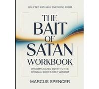 Uplifted Pathway Emerging From The Bait Of Satan: Uncomplicated Entry To The Original Book's Deep Wisdom