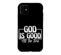 Uplifting Christian Message God is Good All the Time Case for iPhone 11