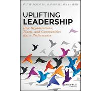 Uplifting Leadership: How Organizations, Teams, and Communities Raise Performance by Hargreaves, Andy, Boyle, Alan, Harris, Alma (2014) Hardcover