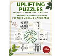 Uplifting Puzzles: 300 Mindful Variety Puzzles for Adults: Word Search, Sudoku, Mazes, Word Fill, Number Search, Scrambles & More for a Calm Mind (Solutions Included) (The Wonders of Words)