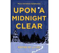 Upon a Midnight Clear : More Christmas Epiphanies