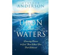 Upon the Waters: Drawing Nearer to God Than When You First Believed