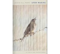 Upon Waking 60 Daily Reflections to Discover Ourselves and the God We Were Ma...
