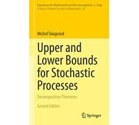 Upper and Lower Bounds for Stochastic Processes: Decomposition Theorems: 60 (Ergebnisse der Mathematik und ihrer Grenzgebiete. 3. Folge / A Series of Modern Surveys in Mathematics, 60)