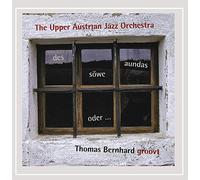 Upper Austrian Jazz Orchestra - Des Sawe Aundas Oder Thomas Bernhard Groovt