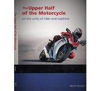 Upper Half of the Motorcycle: On the Unitty of Rider and Machine: On the Unity of Rider & Machine