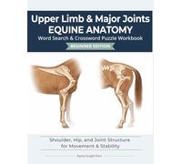 Upper Limb & Major Joints Equine Anatomy | 8.5 x 11 | 122 pages | Puzzle Book | Beginner Edition: Shoulder, Hip, and Joint Structure for Movement & Stability (Equine Anatomy Puzzle Workbooks)