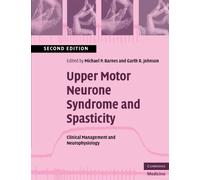 Upper Motor Neurone Syndrome and Spasticity: Clinical Management and Neurophysiology (Cambridge Medicine (Paperback))