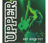 Upper - Not Over Yet