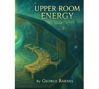 Upper Room Energy: From Waiting to Wind, From Tongues to Tables