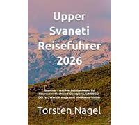 Upper Svaneti Reiseführer 2026: Sommer- und Herbstabenteuer im Steinturm-Hochland Georgiens, UNESCO-Dörfer, Wanderwege und Kaukasus-Kultur