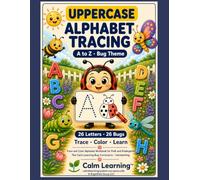 Uppercase Alphabet Tracing A to Z: Bug Theme Trace and Color Workbook | Capital Letters and 26 Insects for PreK and Kindergarten | Ages 3 to 5 | Calm Learning (Calm Learning Bug Alphabet Tracing)