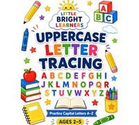 Uppercase Letter Tracing Workbook for Preschoolers Ages 2-5: Practice Capital Letters, Alphabet Recognition, Pencil Control & Early Writing Skills (Little Bright Learners Alphabet Collection)