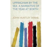 Uppingham by the Sea: A Narrative of the Year at Borth