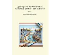 Uppingham by the Sea: A Narrative of the Year at Borth (Classic Books)