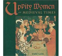 Uppity Women of Medieval Times: Vicki Leon