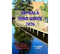 Uppsala Tour Guide 2026: Discover Cathedral Spires, Viking Legends, Student Traditions, and Swedish Riverside Charm