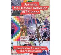 Uprising: the October Rebellion in Ecuador