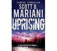 Uprising (Vampire Federation) by Scott G. Mariani (2010-06-10)