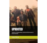 UPROOTED: A Memoir of Displacement, Survival, and the Journey to Reclaim Identity