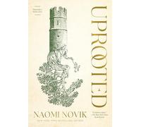 Uprooted: A Novel