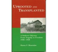 Uprooted and Transplanted : A Sudeten Odyssey from Tragedy to Freedom 1938-1958
