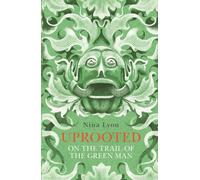 Uprooted : On the Trail of the Green Man