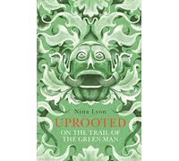 Uprooted: On the Trail of the Green Man