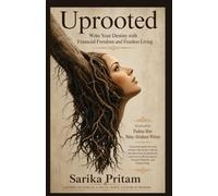 Uprooted: Write Your Destiny with Financial Freedom and Fearless Living