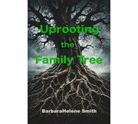 Uprooting the Family Tree