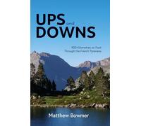 Ups and Downs: 900 Kilometres on Foot Through the French Pyrenees
