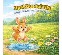 Ups! Ziua lui Tiki: A gentle story in Romanian about trying again when things don’t go as planned (Tiki's Little Lessons for Kids)