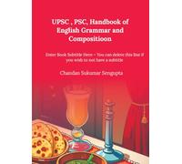 UPSC , PSC, Handbook of English Grammar and Compositioon: Enter Book Subtitle Here - You can delete this line if you wish to not have a subtitle (Language Development Series)